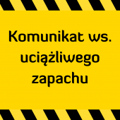 Komunikat ws. uciążliwego zapachu