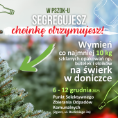 Akcja "W PSZOK-u segregujesz choinkę otrzymujesz"