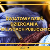 Światowy Dzień Dziergania w Miejscach Publicznych